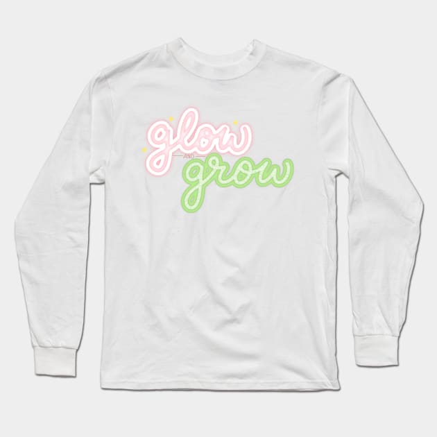 Glow and Grow Long Sleeve T-Shirt by ontheoutside